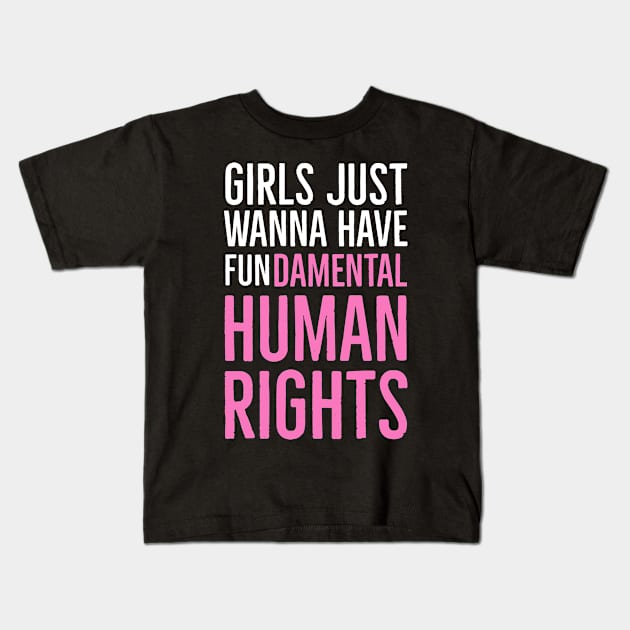 Girls Just Wanna Have Fundamental Human Rights Kids T-Shirt by Suzhi Q